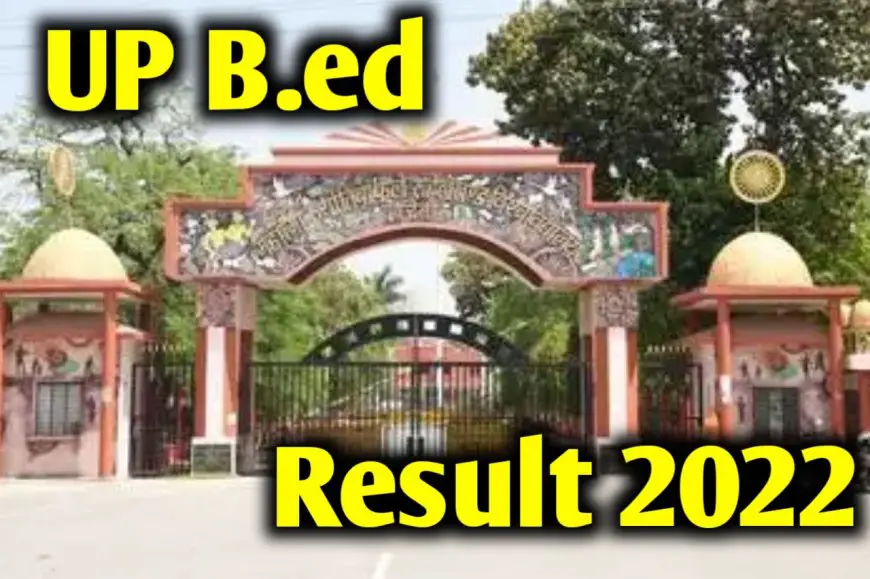 UP Bed Result 2022: यूपी बीएड परीक्षा के परिणाम होंगे जल्द जारी, ऐसे चेक कर सकते है रिजल्ट